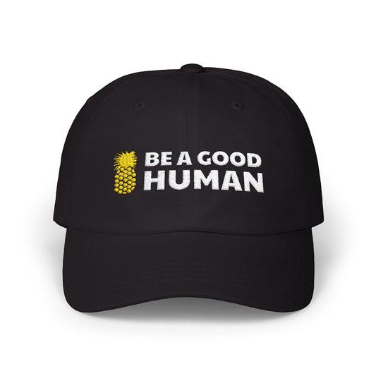 Be A Good Human Main Embroidered Dad Hat