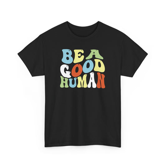 Be A Good Human Groovy Tee