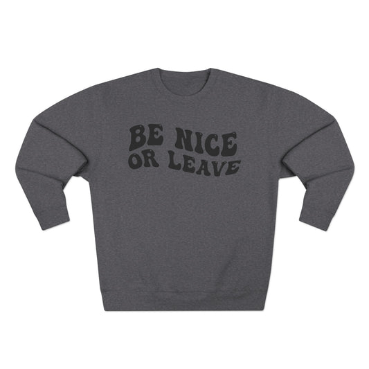 Be Nice Or Leave Crewneck