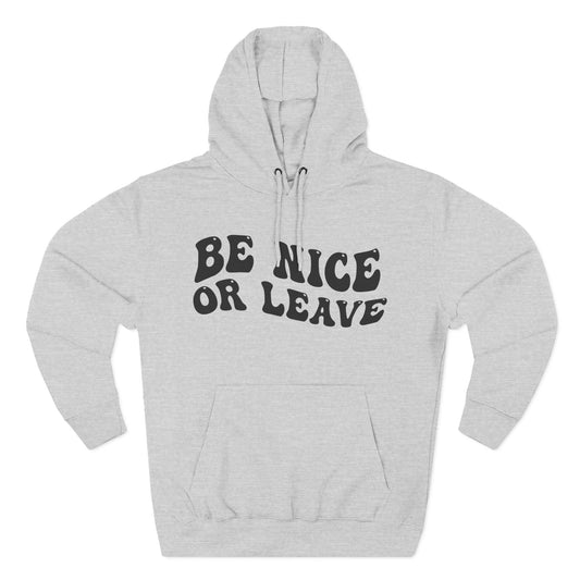 Be Nice Or Leave Hoodie