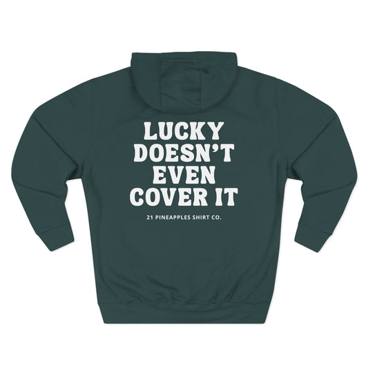 Luck Doesn't Even Cover It Hoodie