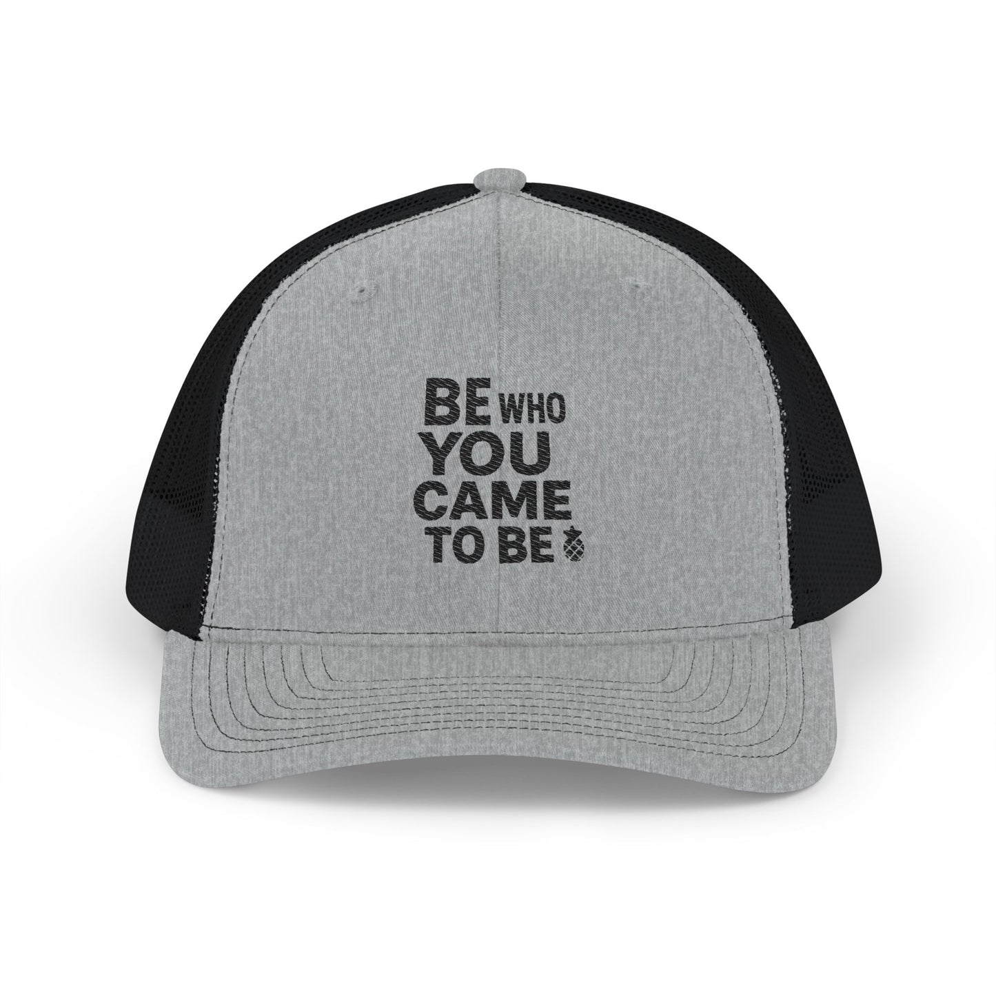 Be Who You Came To Be Embroidered Trucker Hat
