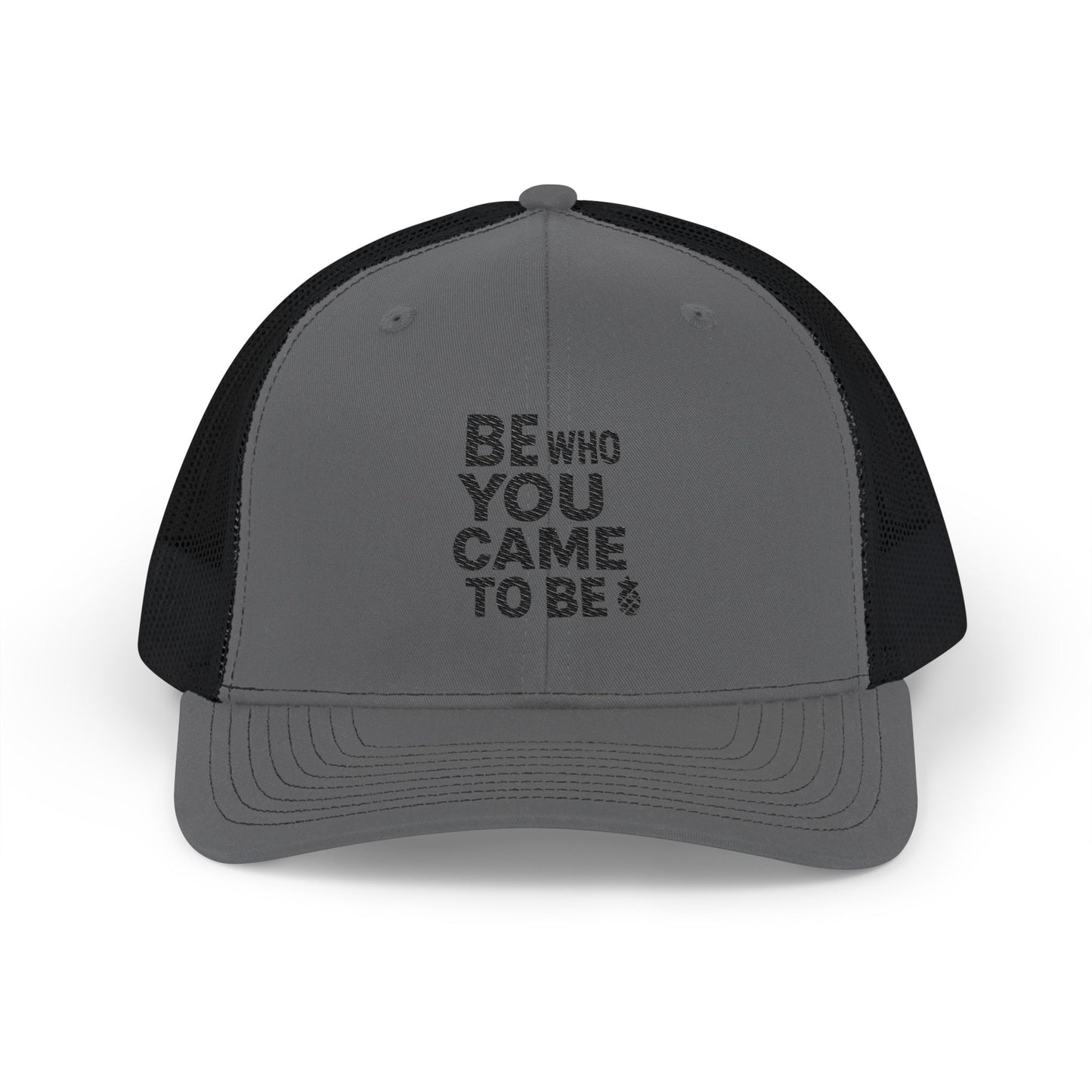 Be Who You Came To Be Embroidered Trucker Hat