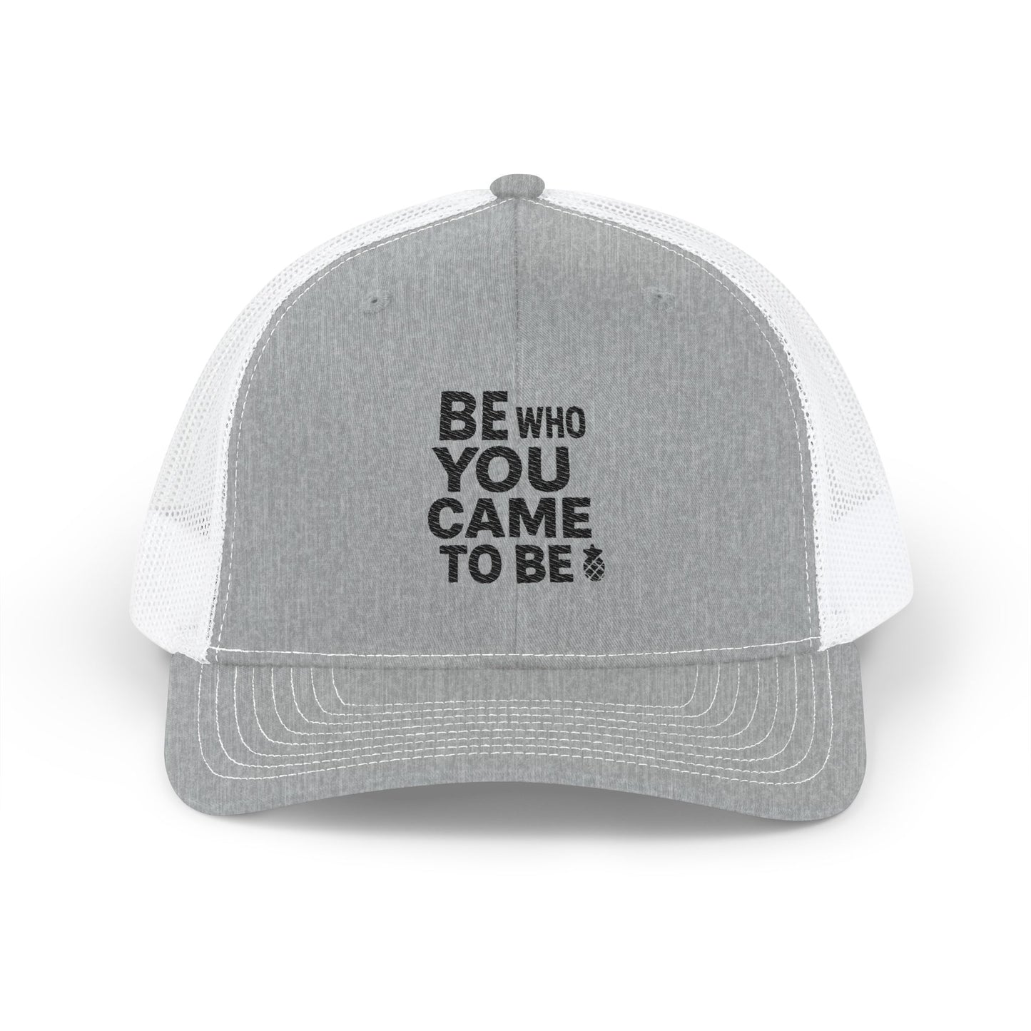 Be Who You Came To Be Embroidered Trucker Hat