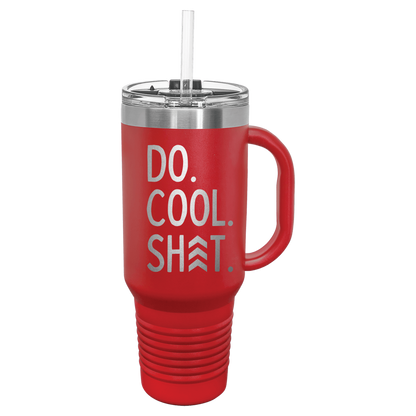 Do Cool Shit Laser Etched Tumbler with Handle & Straw - 40oz