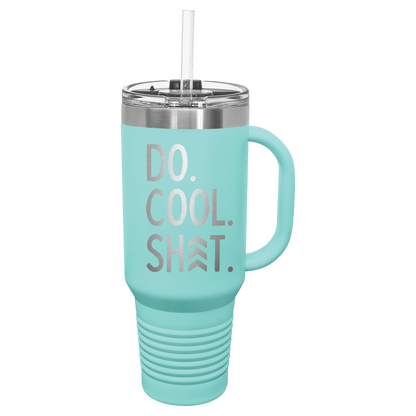 Do Cool Shit Laser Etched Tumbler with Handle & Straw - 40oz