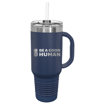 Be A Good Human 40 Oz Tumbler