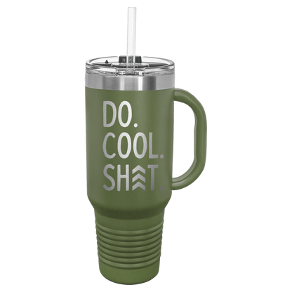 Do Cool Shit Laser Etched Tumbler with Handle & Straw - 40oz