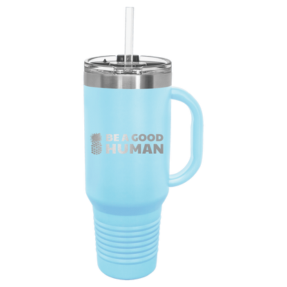 Be A Good Human 40 Oz Tumbler