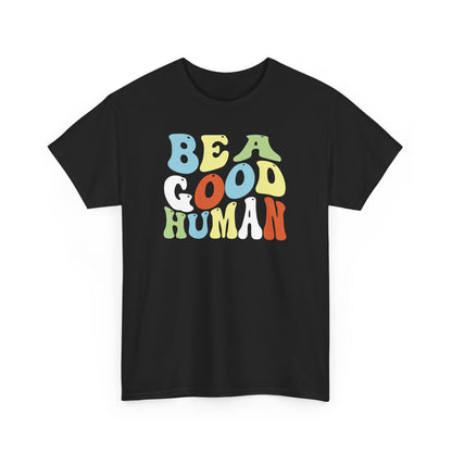 Be A Good Human Groovy Tee
