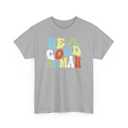 Be A Good Human Groovy Tee