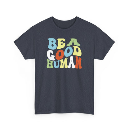 Be A Good Human Groovy Tee