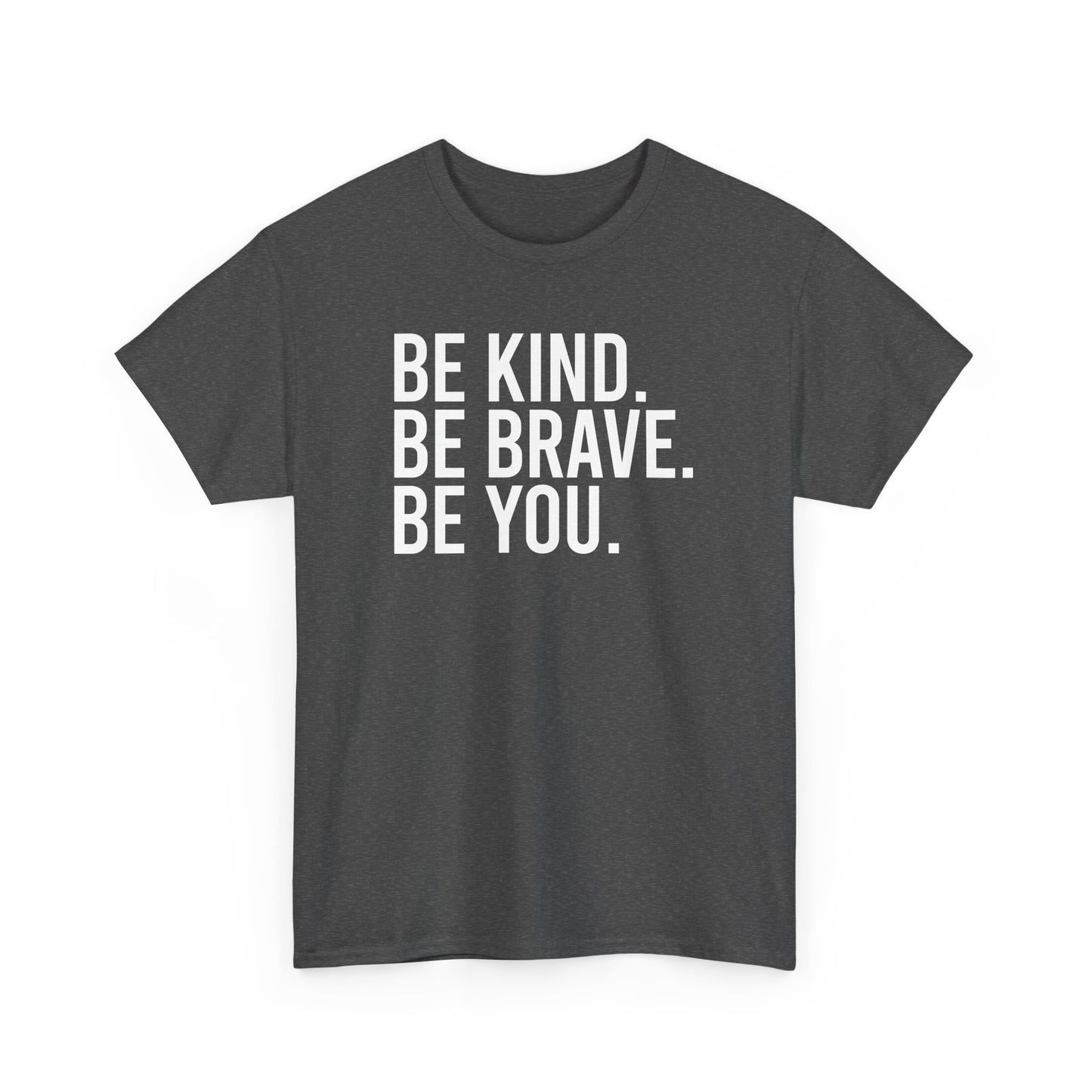 Be Kind Be Brave Be You Tee