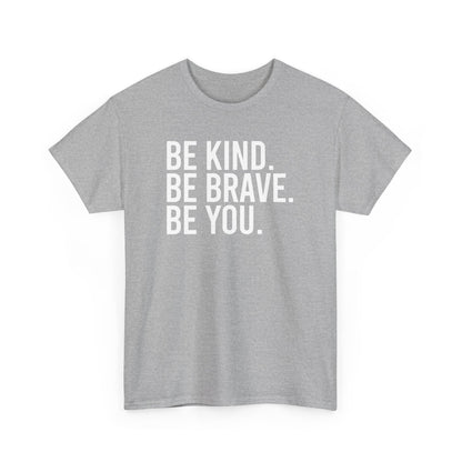 Be Kind Be Brave Be You Tee