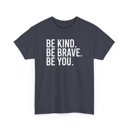 Be Kind Be Brave Be You Tee