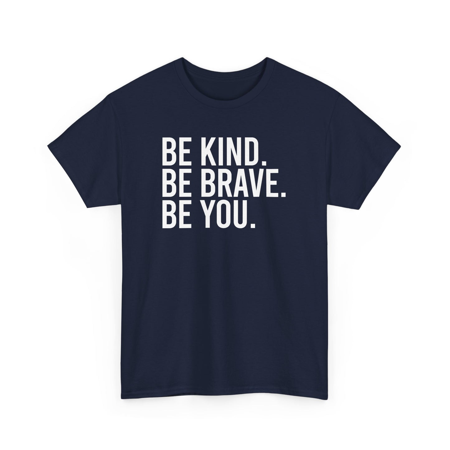 Be Kind Be Brave Be You Tee