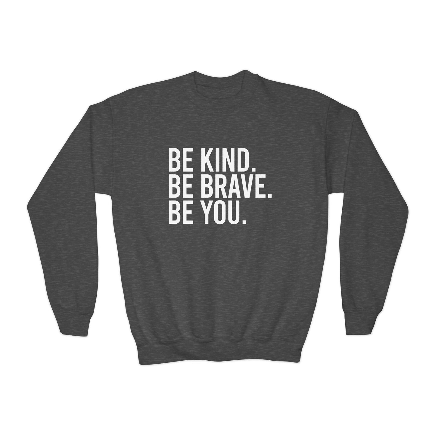 Be Kind Be Brave Be You YOUTH Crewneck