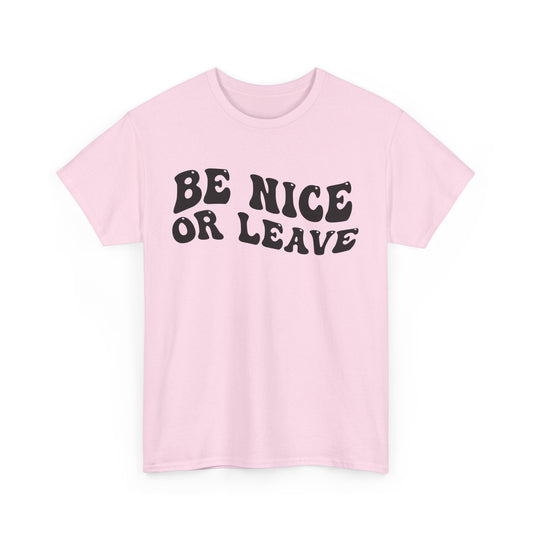 Be Nice Or Leave Tee