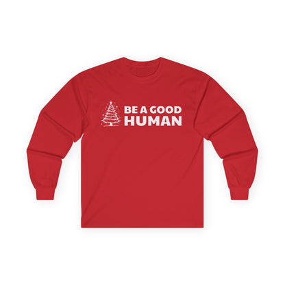 Be A Good Human Christmas Long Sleeve Tee
