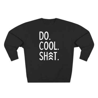 Do Cool Shit Crewneck