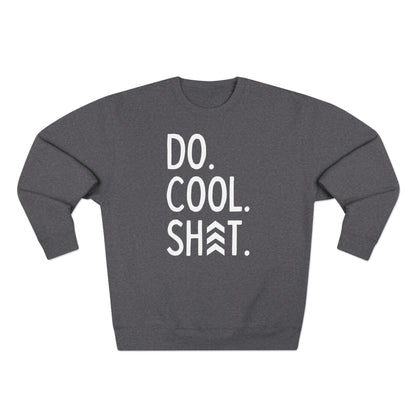 Do Cool Shit Crewneck