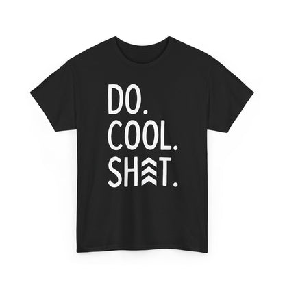 Do Cool Shit Tee