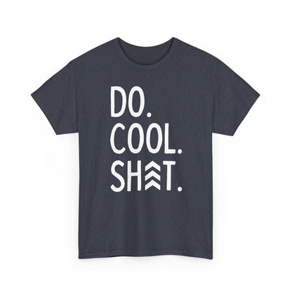 Do Cool Shit Tee