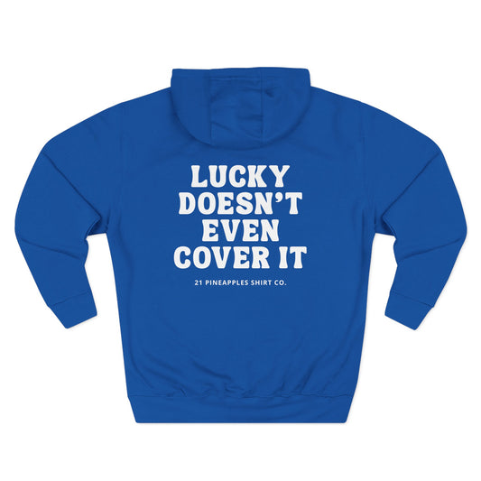 Lucky Doesn't Even Cover It Hoodie