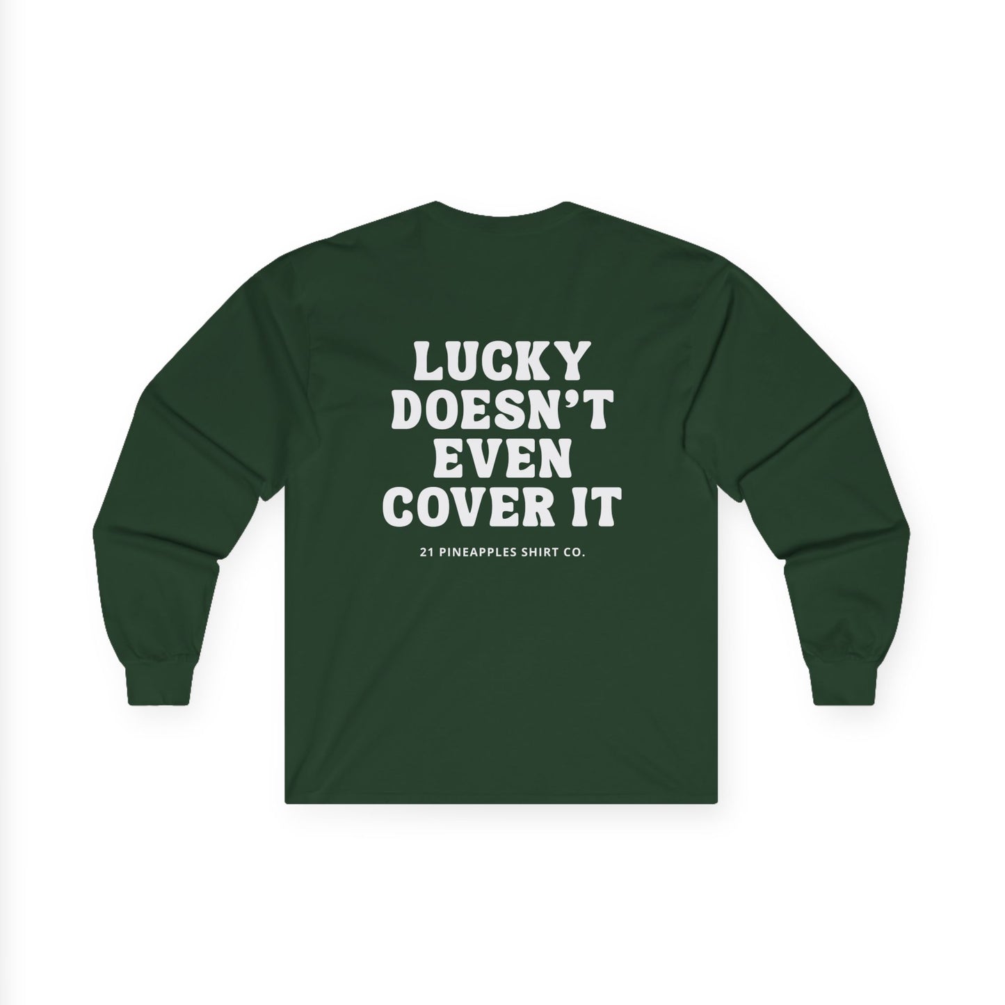 Lucky Doesn't Even Cover It Long Sleeve Tee