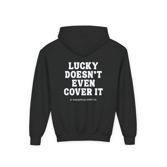 Lucky Doesn't Even Cover It YOUTH HOODIE