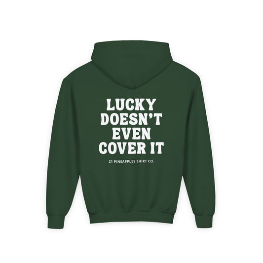 Lucky Doesn't Even Cover It YOUTH HOODIE