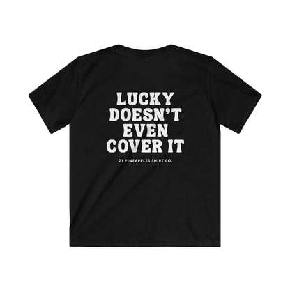 Lucky Doesn't Even Cover It YOUTH Tee