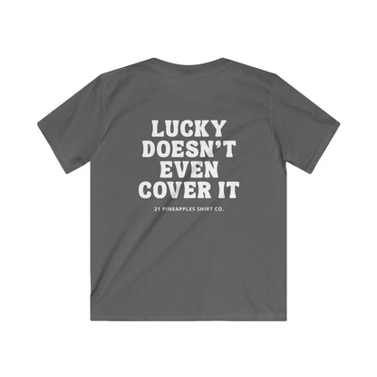 Lucky Doesn't Even Cover It YOUTH Tee
