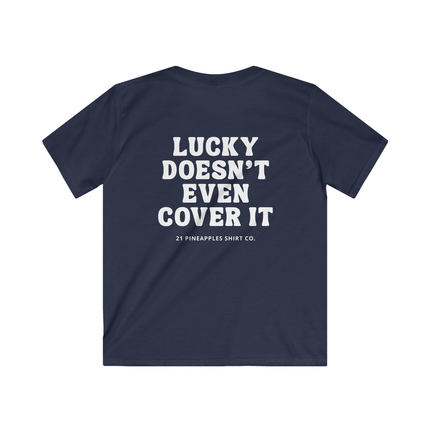 Lucky Doesn't Even Cover It YOUTH Tee