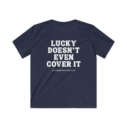 Lucky Doesn't Even Cover It YOUTH Tee