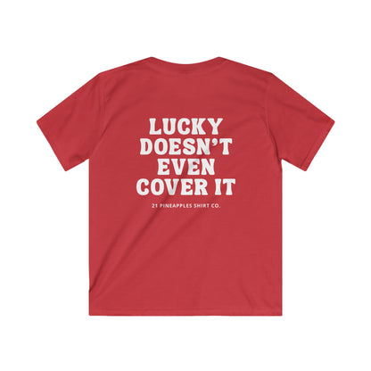 Lucky Doesn't Even Cover It YOUTH Tee