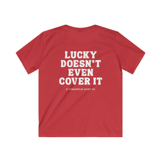 Lucky Doesn't Even Cover It YOUTH Tee