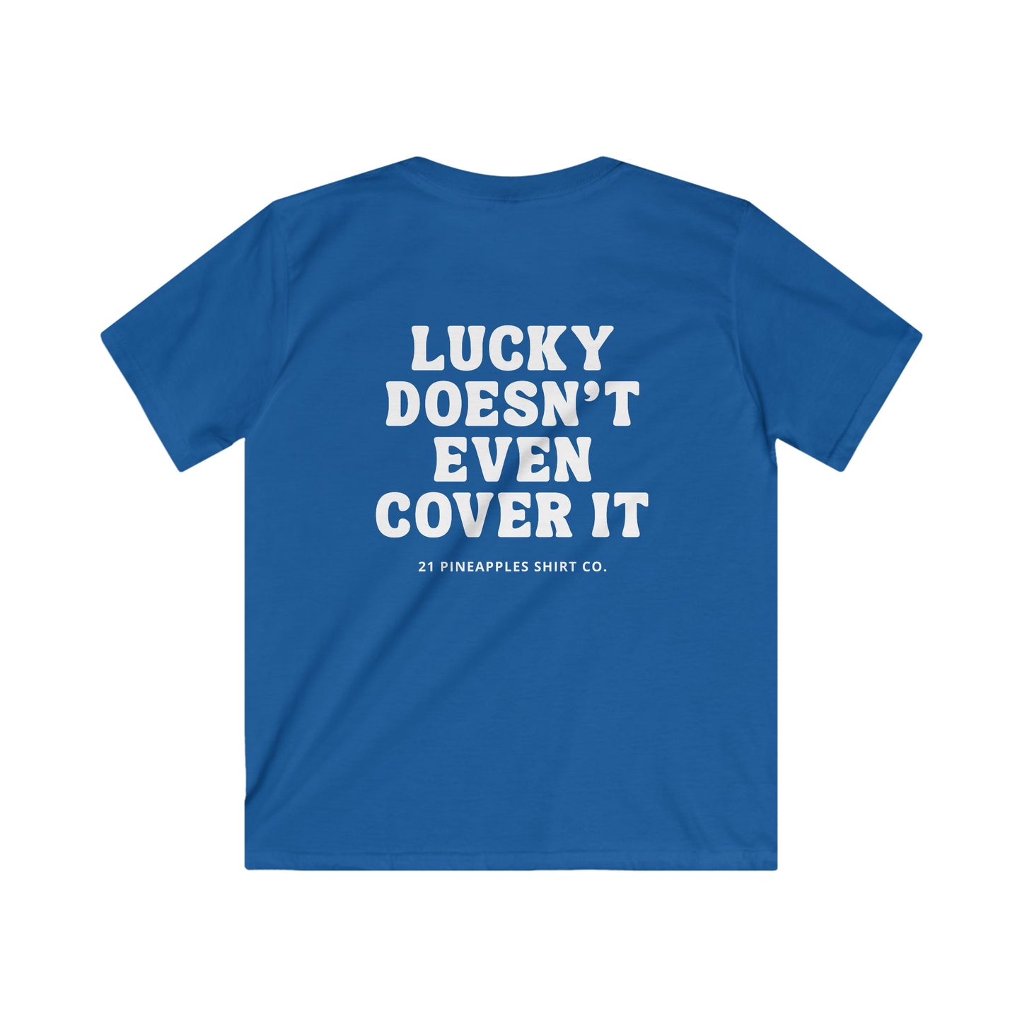 Lucky Doesn't Even Cover It YOUTH Tee
