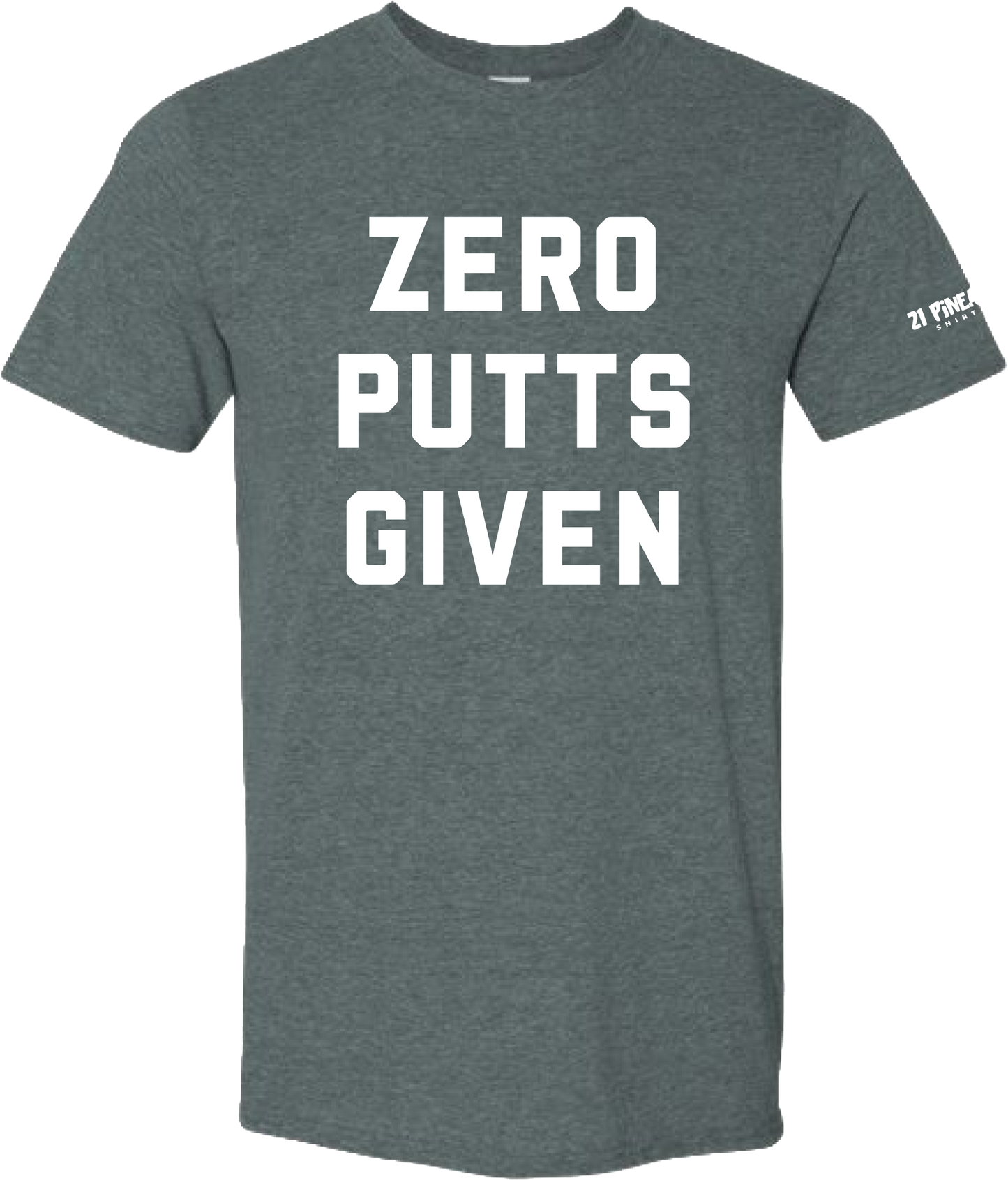 Zero Putts Given Golf T-Shirt