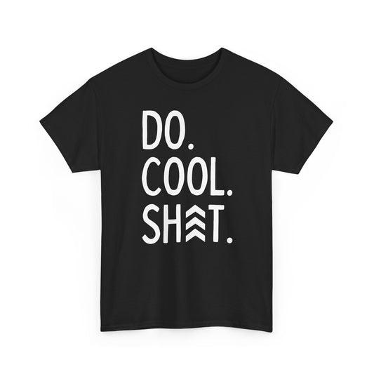 Do Cool Shit Tee