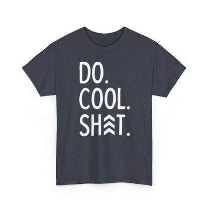 Do Cool Shit Tee