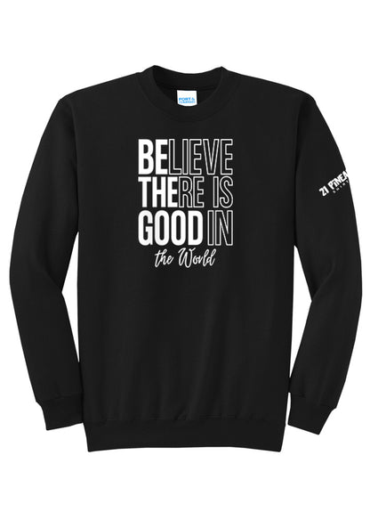 Believe There Is Good In The World Crewneck