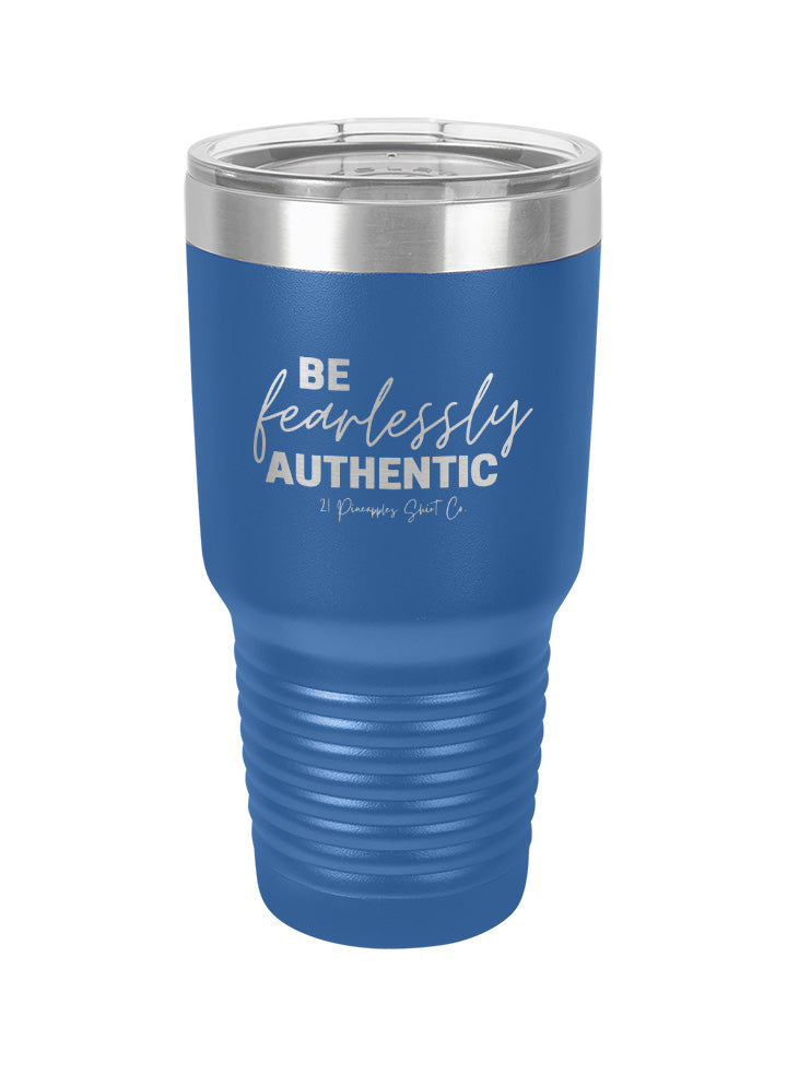 Be Fearlessly Authentic Laser Etched Tumbler