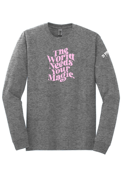 The World Needs Your Magic Long Sleeve