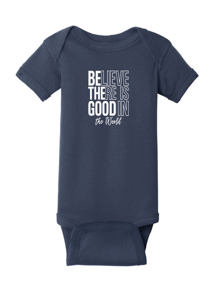 Believe There Is Good In The World Baby Onesie