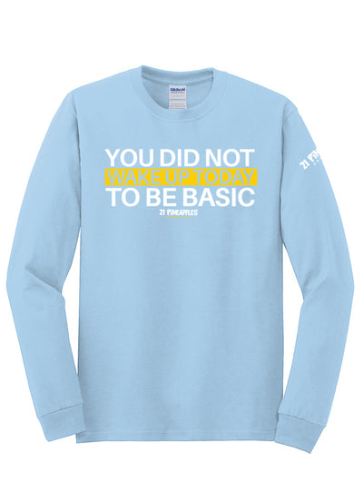 You Did Not Wake Up To Be Basic Long Sleeve