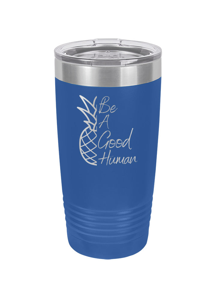 Be A Good Human Pineapple Script Laser Etched Tumbler