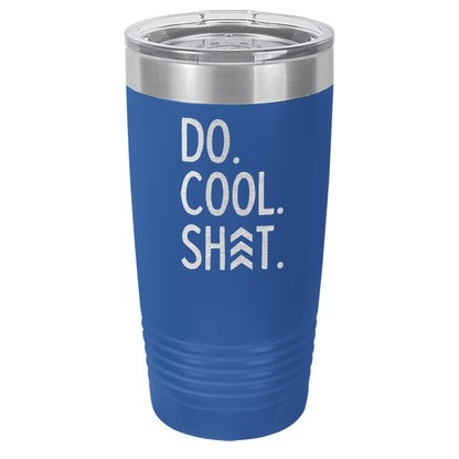 Do Cool Shit Laser EtchedTumbler