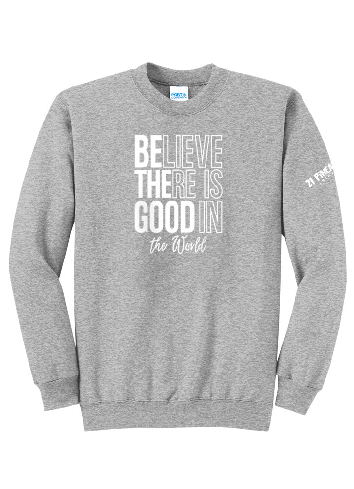 Believe There Is Good In The World Crewneck