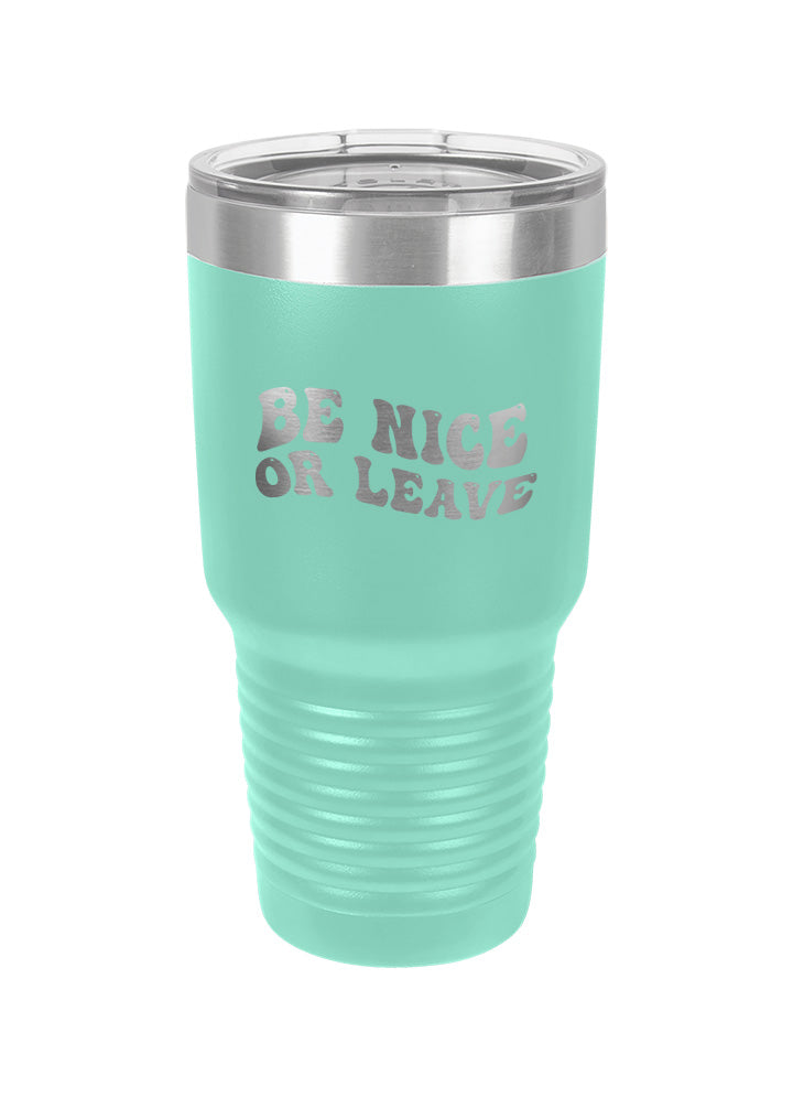 Be Nice or Leave Laser Etched Tumbler